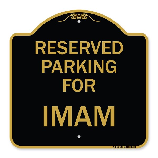 Designer Series Parking Reserved for Imam, Black & Gold Aluminum Sign, 18" x 18", BG-1818-23383